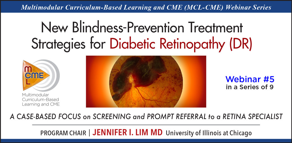 New Blindness-Prevention Treatment Strategies for Diabetic Retinopathy (DR) Webinar 5 of 9